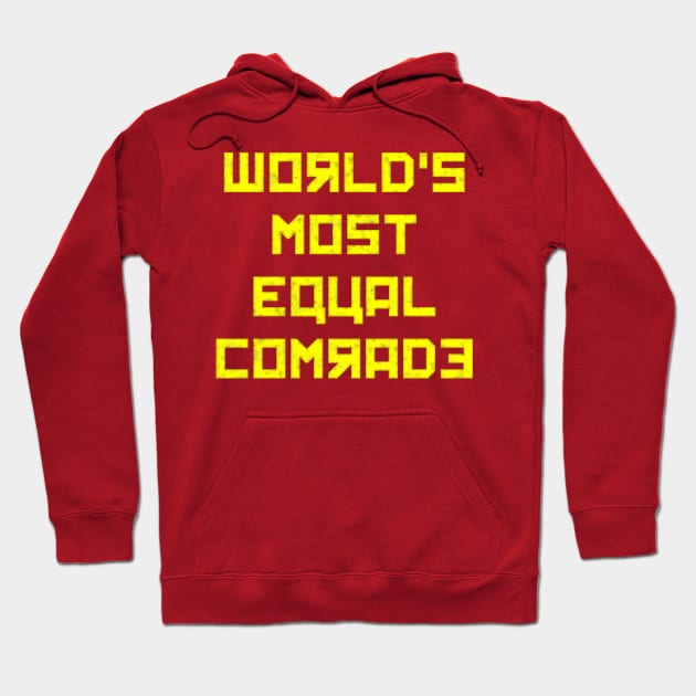 World's Most Equal Comrade Hoodie by SolarCross